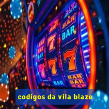 codigos da vila blaze